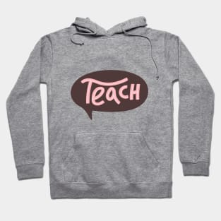 Teach typography print with speech bubble. Hoodie